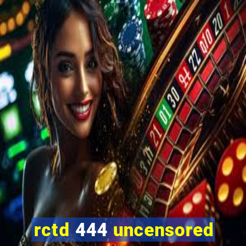 rctd 444 uncensored